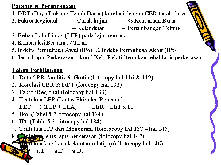 Parameter Perencanaan 1. DDT (Daya Dukung Tanah Dasar) korelasi dengan CBR tanah dasar 2.