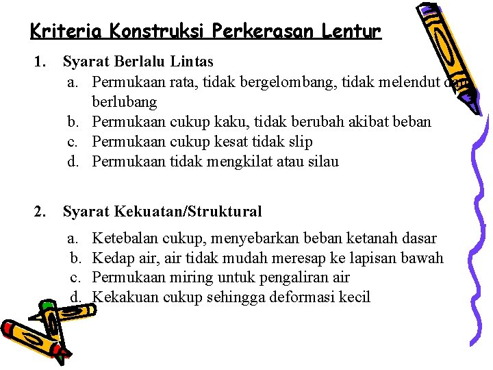 Kriteria Konstruksi Perkerasan Lentur 1. Syarat Berlalu Lintas a. Permukaan rata, tidak bergelombang, tidak