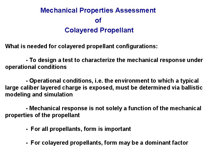 Mechanical Properties Assessment of Colayered Propellant What is needed for colayered propellant configurations: - Mechanical Properties Assessment of Colayered Propellant What is needed for colayered propellant configurations: -