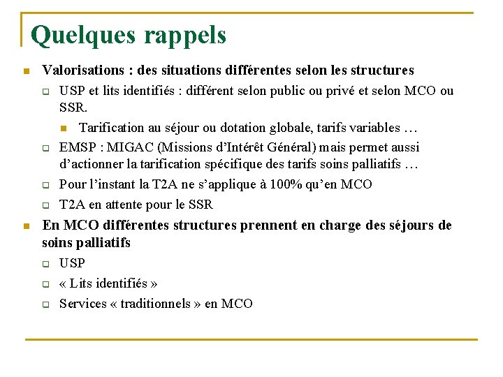 Quelques rappels n n Valorisations : des situations différentes selon les structures q USP
