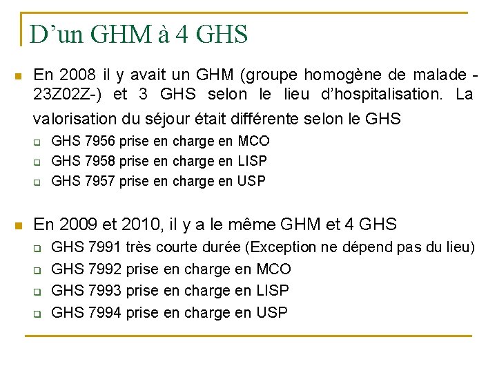 D’un GHM à 4 GHS n En 2008 il y avait un GHM (groupe