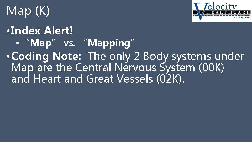 Map (K) • Index Alert! • “Map” vs. “Mapping” • Coding Note: The only