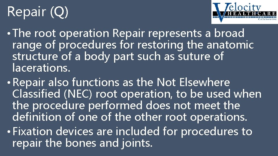 Repair (Q) • The root operation Repair represents a broad range of procedures for