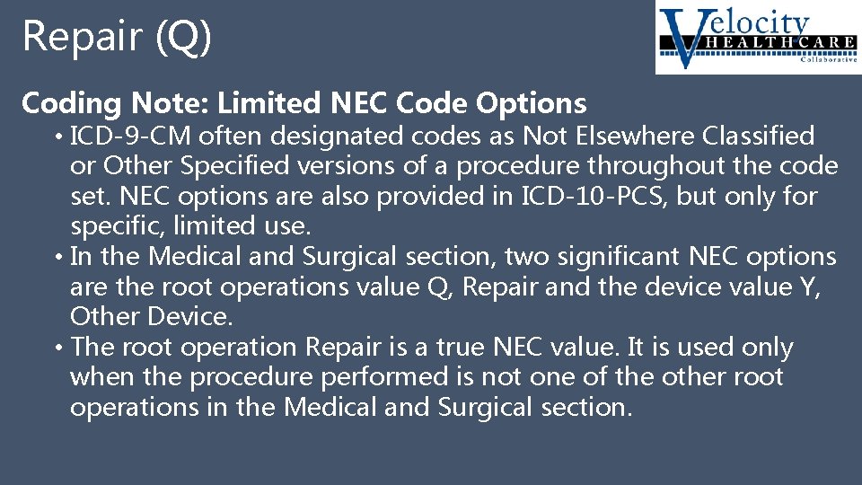 Repair (Q) Coding Note: Limited NEC Code Options • ICD-9 -CM often designated codes