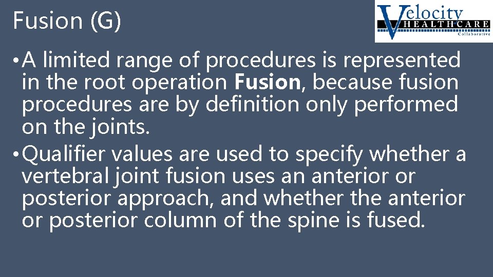 Fusion (G) • A limited range of procedures is represented in the root operation