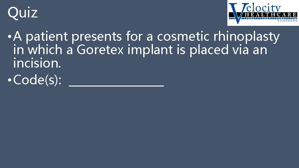 Quiz • A patient presents for a cosmetic rhinoplasty in which a Goretex implant