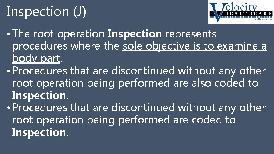 Inspection (J) • The root operation Inspection represents procedures where the sole objective is