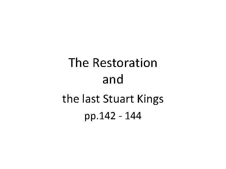 The Restoration and the last Stuart Kings pp. 142 - 144 