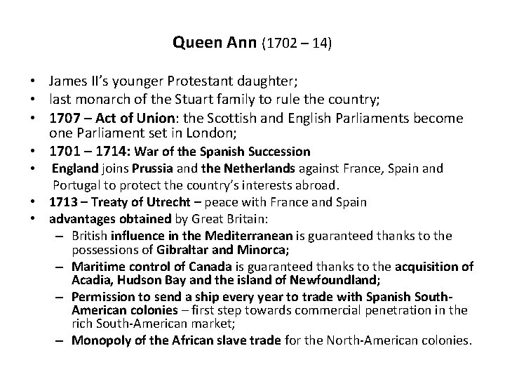 Queen Ann (1702 – 14) • James II’s younger Protestant daughter; • last monarch