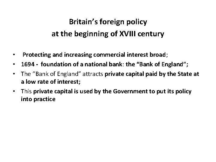 Britain’s foreign policy at the beginning of XVIII century • Protecting and increasing commercial