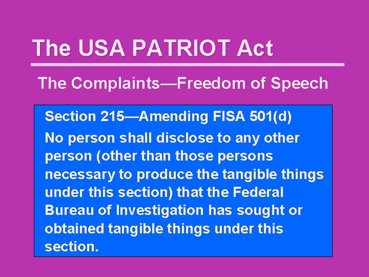 The USA PATRIOT Act The Complaints—Freedom of Speech Section 215—Amending FISA 501(d) No person