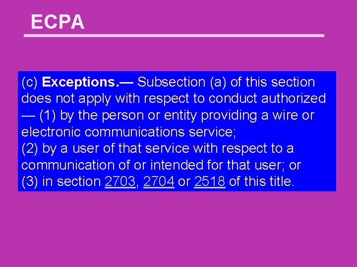 ECPA (c) Exceptions. — Subsection (a) of this section does not apply with respect