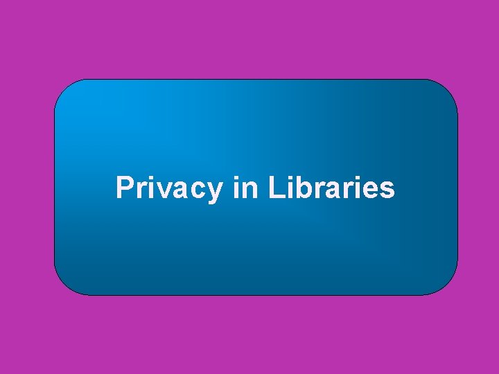 Privacy in Libraries 