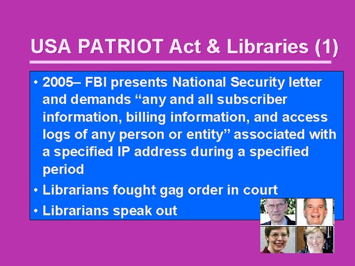 USA PATRIOT Act & Libraries (1) • 2005– FBI presents National Security letter and