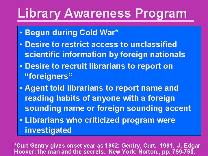 Library Awareness Program • Begun during Cold War* • Desire to restrict access to