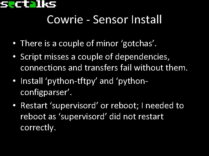 Cowrie - Sensor Install • There is a couple of minor ‘gotchas’. • Script