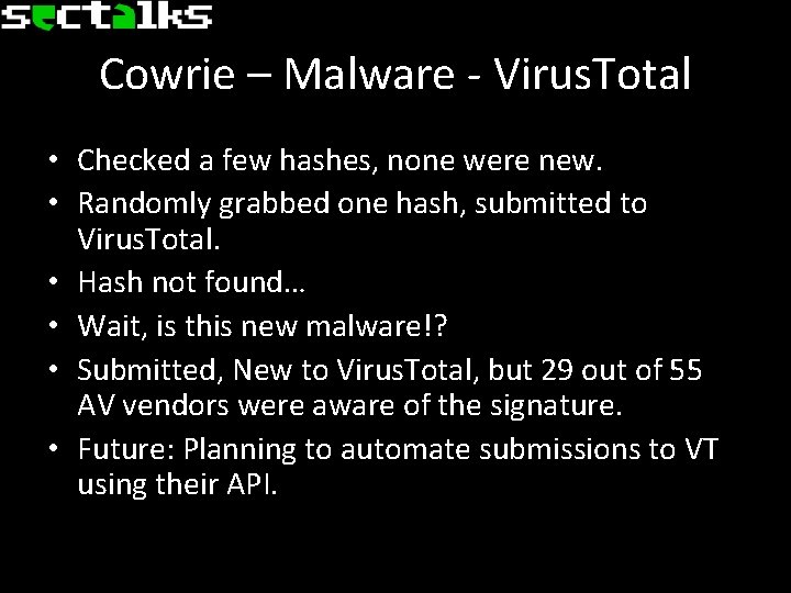 Cowrie – Malware - Virus. Total • Checked a few hashes, none were new.