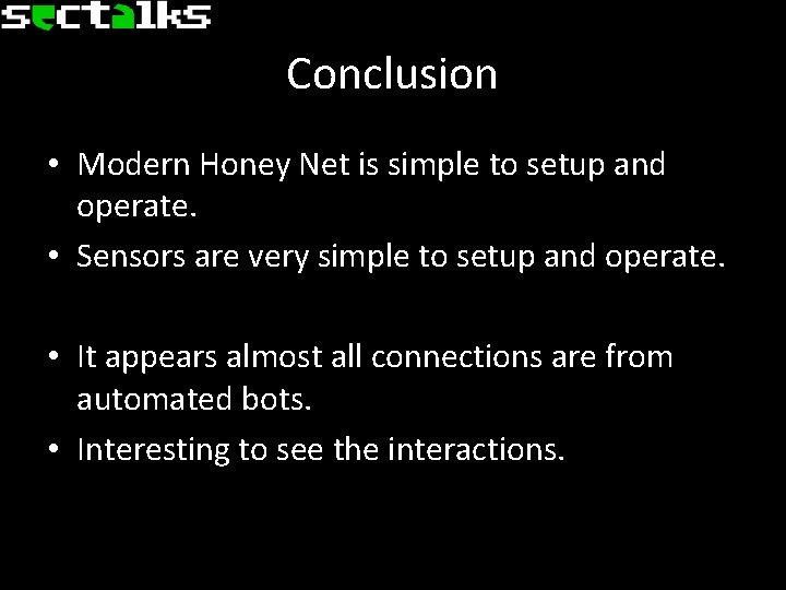 Conclusion • Modern Honey Net is simple to setup and operate. • Sensors are