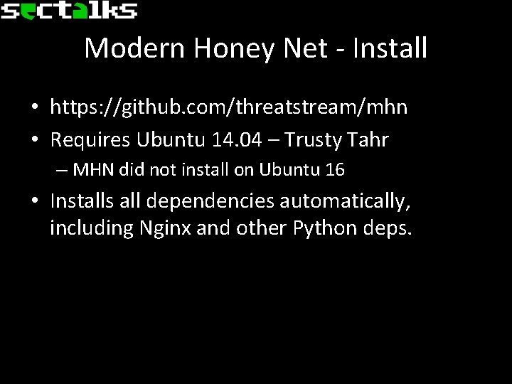 Modern Honey Net - Install • https: //github. com/threatstream/mhn • Requires Ubuntu 14. 04
