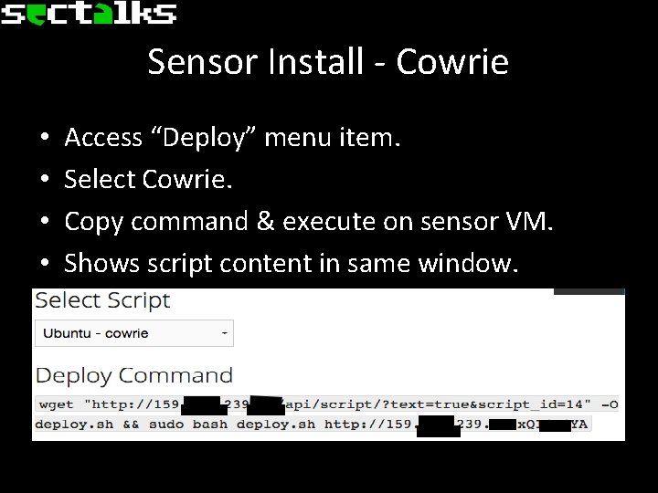 Sensor Install - Cowrie • • Access “Deploy” menu item. Select Cowrie. Copy command