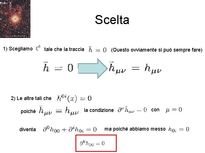 Scelta 1) Scegliamo tale che la traccia (Questo ovviamente si può sempre fare) 2)