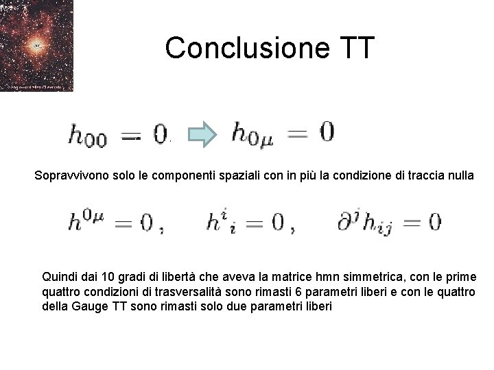 Conclusione TT Sopravvivono solo le componenti spaziali con in più la condizione di traccia