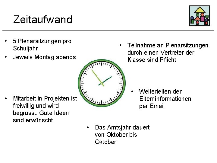 Zeitaufwand • 5 Plenarsitzungen pro Schuljahr • Jeweils Montag abends • Mitarbeit in Projekten