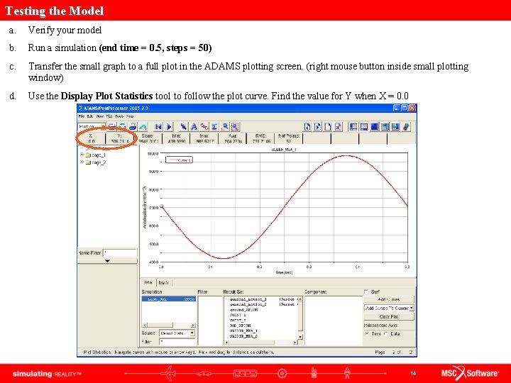 Testing the Model a. Verify your model b. Run a simulation (end time =