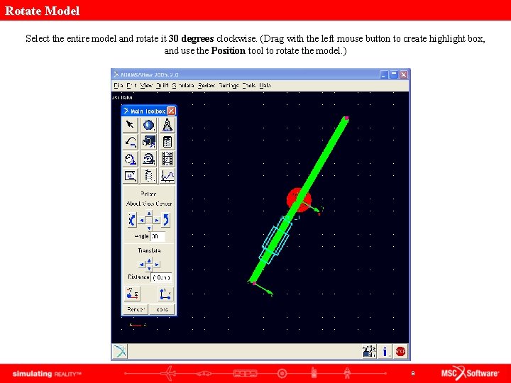 Rotate Model Select the entire model and rotate it 30 degrees clockwise. (Drag with