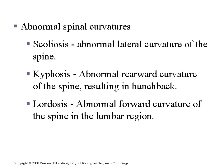 The Vertebral Column § Abnormal spinal curvatures § Scoliosis - abnormal lateral curvature of