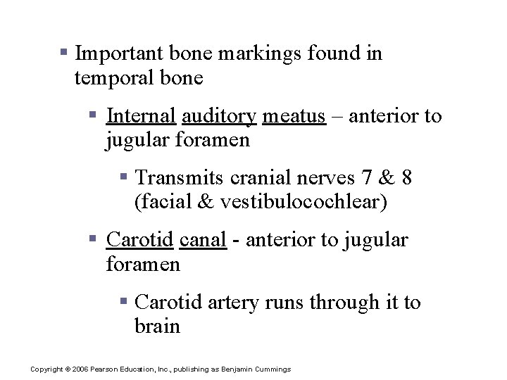 The Cranium § Important bone markings found in temporal bone § Internal auditory meatus