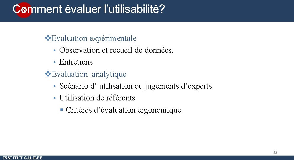 3 Comment évaluer l’utilisabilité? v. Evaluation expérimentale • Observation et recueil de données. •