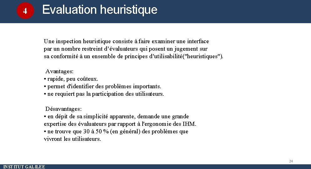 4 Evaluation heuristique Une inspection heuristique consiste à faire examiner une interface par un