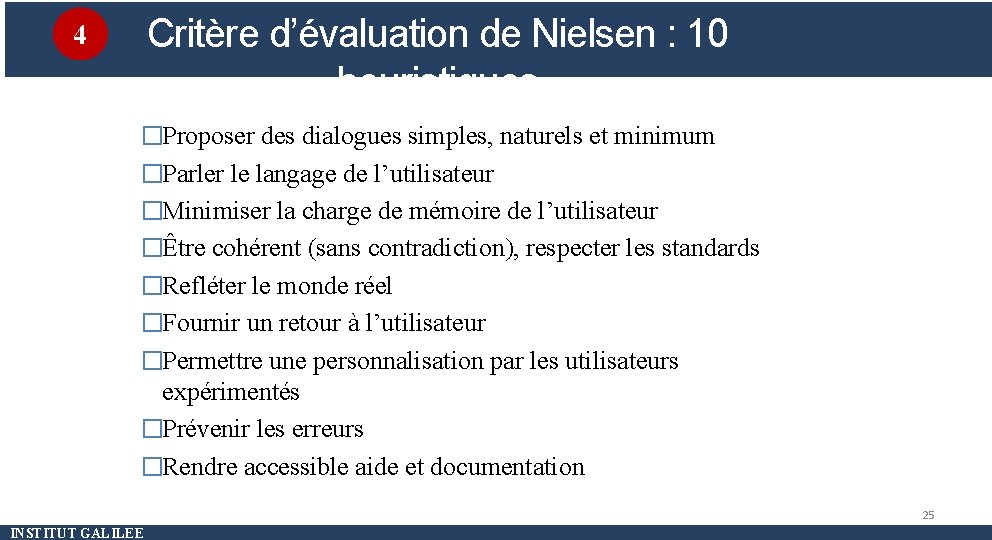 Critère d’évaluation de Nielsen : 10 heuristiques 4 �Proposer des dialogues simples, naturels et