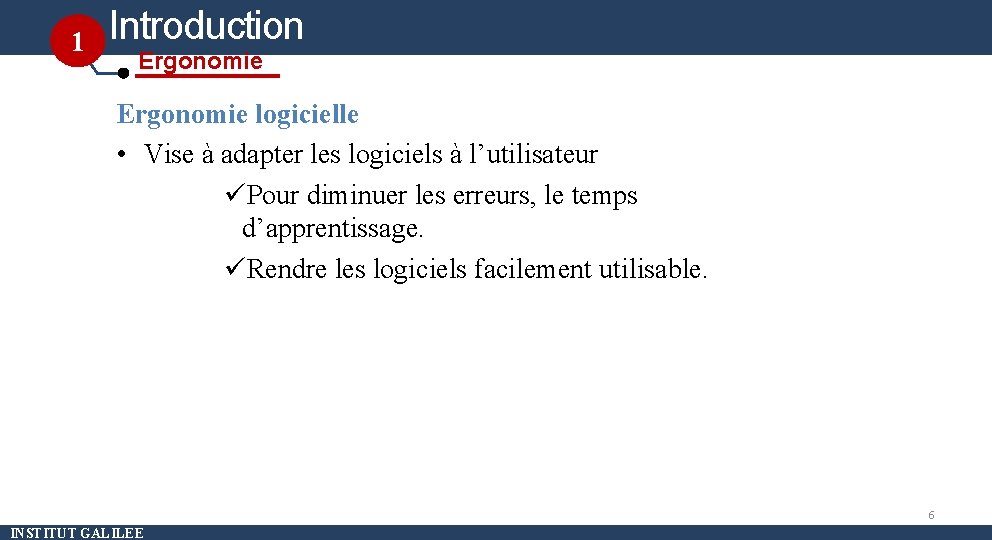 1 Introduction Ergonomie logicielle • Vise à adapter les logiciels à l’utilisateur üPour diminuer