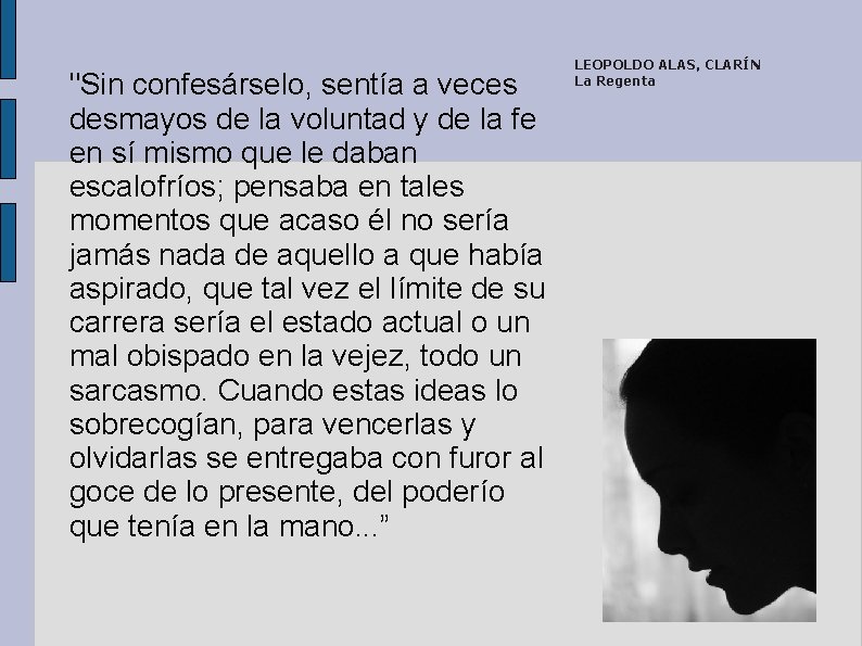 "Sin confesárselo, sentía a veces desmayos de la voluntad y de la fe en