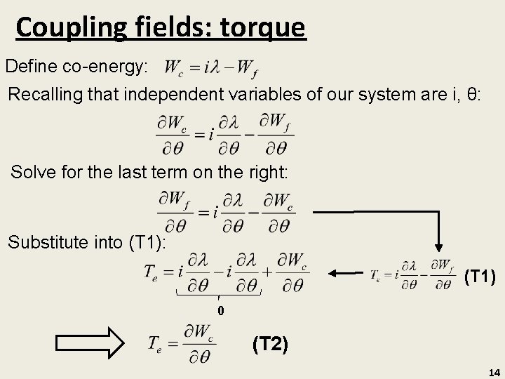 Coupling fields: torque Define co-energy: Recalling that independent variables of our system are i,