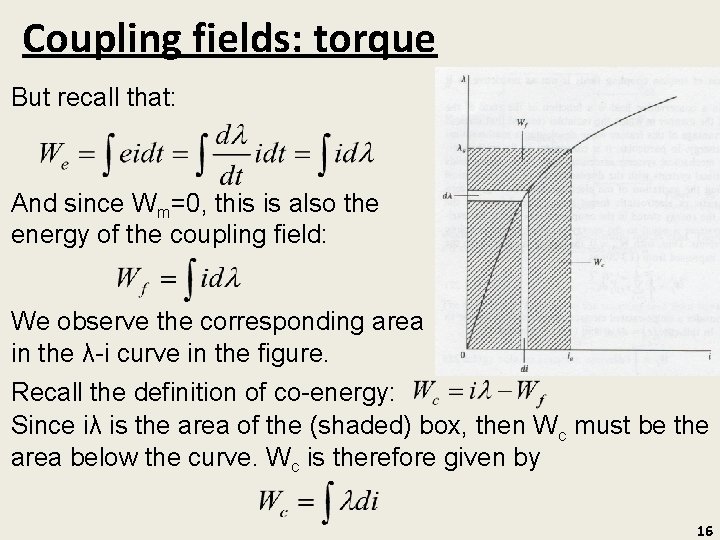 Coupling fields: torque But recall that: And since Wm=0, this is also the energy
