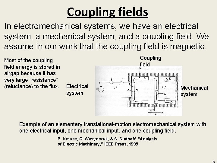 Coupling fields In electromechanical systems, we have an electrical system, a mechanical system, and