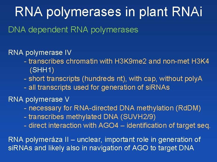 RNA polymerases in plant RNAi DNA dependent RNA polymerases RNA polymerase IV - transcribes