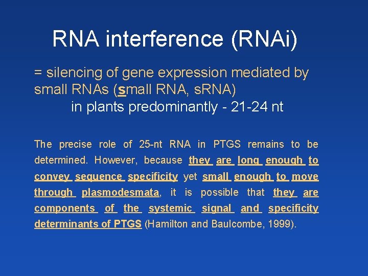 RNA interference (RNAi) = silencing of gene expression mediated by small RNAs (small RNA,