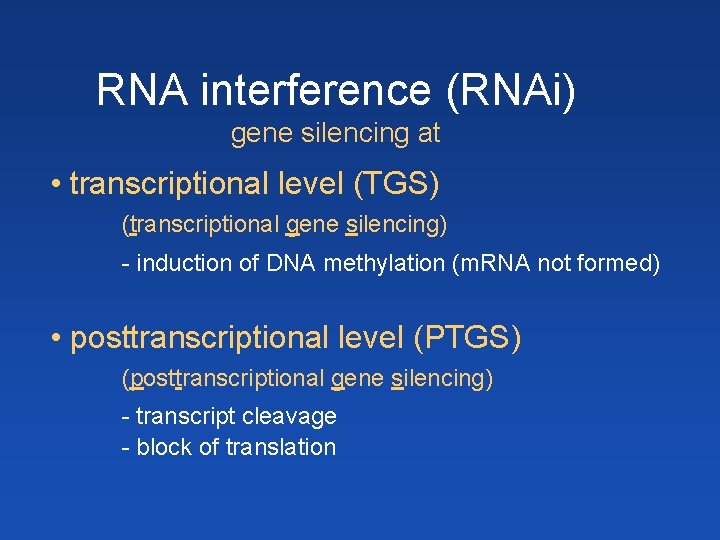 RNA interference (RNAi) gene silencing at • transcriptional level (TGS) (transcriptional gene silencing) -