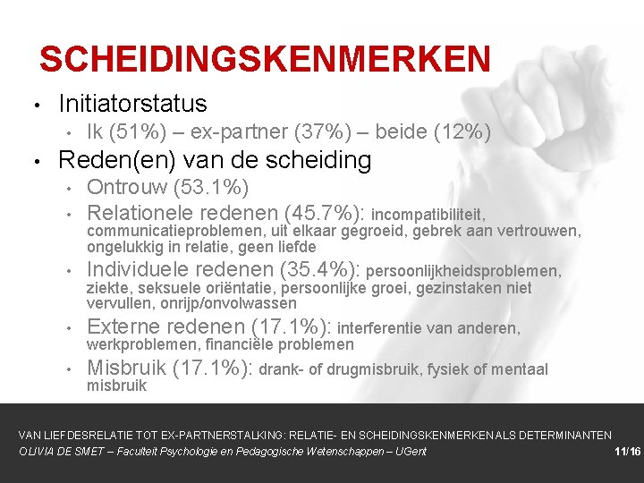 SCHEIDINGSKENMERKEN • Initiatorstatus • • Ik (51%) – ex-partner (37%) – beide (12%) Reden(en)