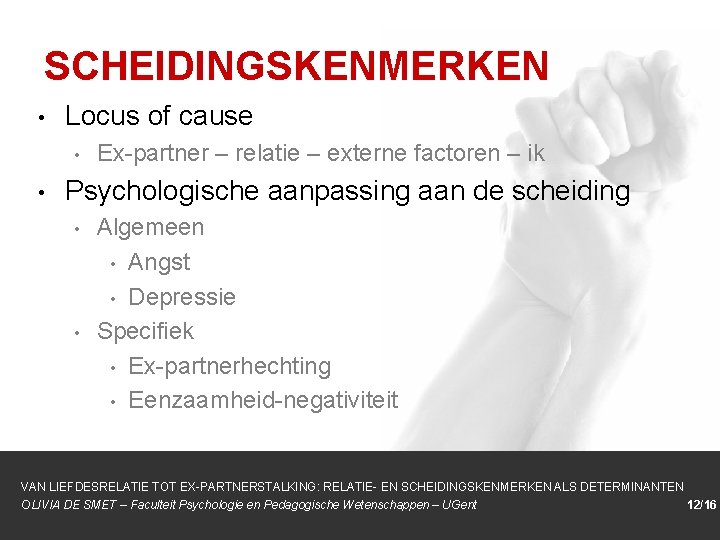 SCHEIDINGSKENMERKEN • Locus of cause • • Ex-partner – relatie – externe factoren –