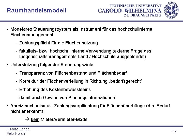 Raumhandelsmodell • Monetäres Steuerungssystem als Instrument für das hochschulinterne Flächenmanagement - Zahlungspflicht für die Raumhandelsmodell • Monetäres Steuerungssystem als Instrument für das hochschulinterne Flächenmanagement - Zahlungspflicht für die