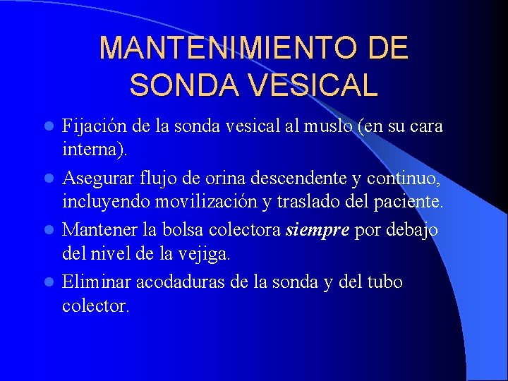 MANTENIMIENTO DE SONDA VESICAL Fijación de la sonda vesical al muslo (en su cara