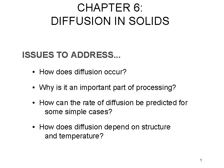 CHAPTER 6: DIFFUSION IN SOLIDS ISSUES TO ADDRESS. . . • How does diffusion