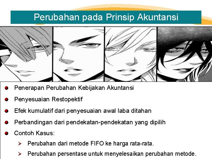 Perubahan pada Prinsip Akuntansi Penerapan Perubahan Kebijakan Akuntansi Penyesuaian Restopektif Efek kumulatif dari penyesuaian