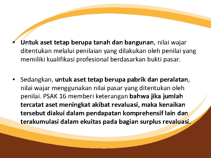  • Untuk aset tetap berupa tanah dan bangunan, nilai wajar ditentukan melalui penilaian