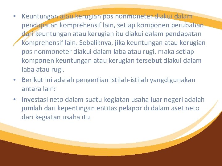  • Keuntungan atau kerugian pos nonmoneter diakui dalam pendapatan komprehensif lain, setiap komponen